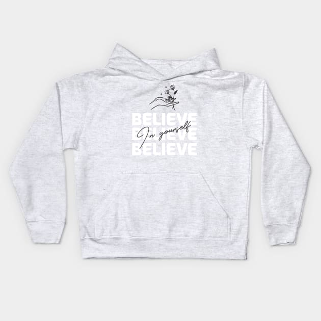 Believe In Yourself Kids Hoodie by TheWaySonic